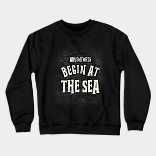 Adventure Begin At Sea. Crewneck Sweatshirt